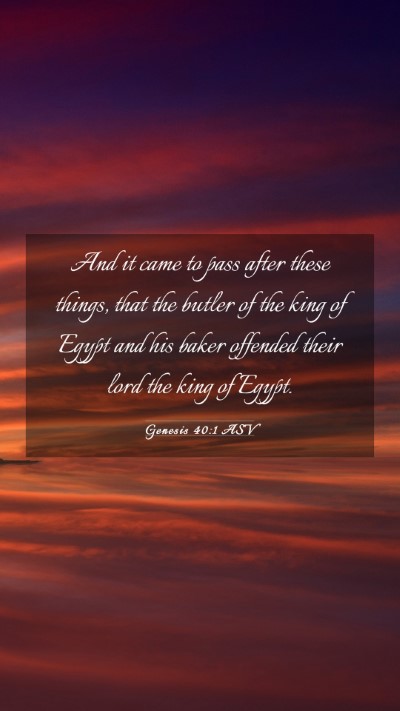 Picture 03 - Genesis 40:1 ASV Mobile Phone Wallpaper - And it came to pass after these things, that the - Mobile Bible Verse Wallpaper