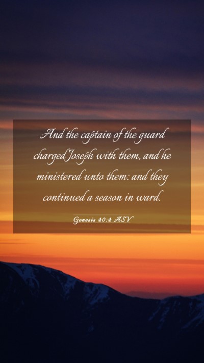 Picture 03 - Genesis 40:4 ASV Mobile Phone Wallpaper - And the captain of the guard charged Joseph with - Mobile Bible Verse Wallpaper