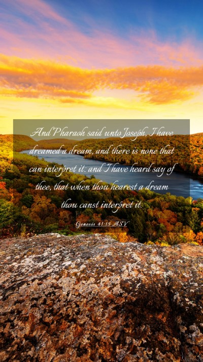 Picture 03 - Genesis 41:15 ASV Mobile Phone Wallpaper - And Pharaoh said unto Joseph, I have dreamed a - Mobile Bible Verse Wallpaper