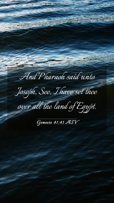 Picture 03 - Genesis 41:41 ASV Mobile Phone Wallpaper - And Pharaoh said unto Joseph, See, I have set - Mobile Bible Verse Wallpaper
