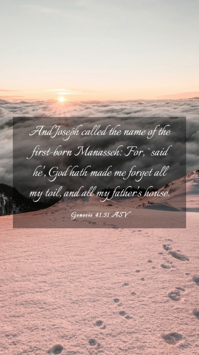 Picture 03 - Genesis 41:51 ASV Mobile Phone Wallpaper - And Joseph called the name of the first-born - Mobile Bible Verse Wallpaper
