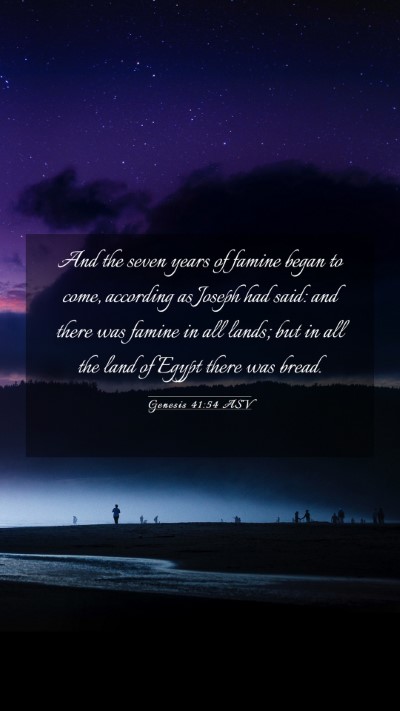 Picture 03 - Genesis 41:54 ASV Mobile Phone Wallpaper - And the seven years of famine began to come, - Mobile Bible Verse Wallpaper