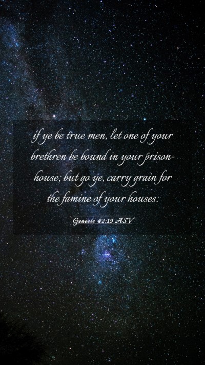 Picture 03 - Genesis 42:19 ASV Mobile Phone Wallpaper - if ye be true men, let one of your brethren be - Mobile Bible Verse Wallpaper
