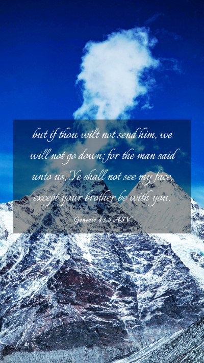 Picture 03 - Genesis 43:5 ASV Mobile Phone Wallpaper - but if thou wilt not send him, we will not go - Mobile Bible Verse Wallpaper