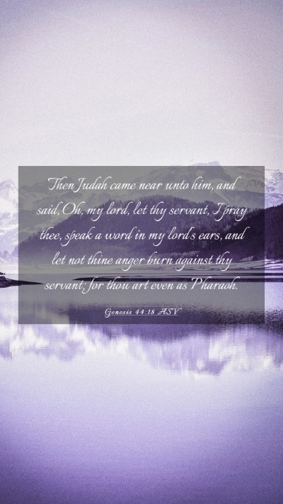 Picture 03 - Genesis 44:18 ASV Mobile Phone Wallpaper - Then Judah came near unto him, and said, Oh, my - Mobile Bible Verse Wallpaper