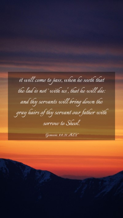 Picture 03 - Genesis 44:31 ASV Mobile Phone Wallpaper - it will come to pass, when he seeth that the lad - Mobile Bible Verse Wallpaper