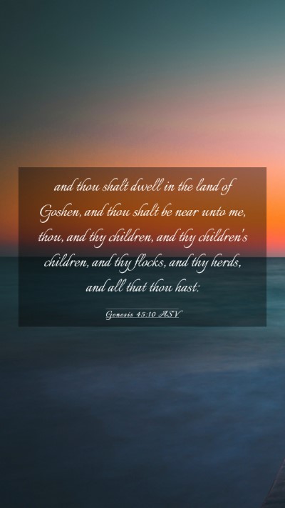 Picture 03 - Genesis 45:10 ASV Mobile Phone Wallpaper - and thou shalt dwell in the land of Goshen, and - Mobile Bible Verse Wallpaper