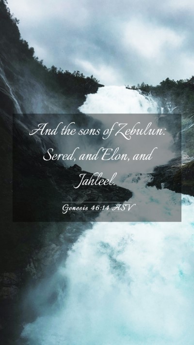 Picture 03 - Genesis 46:14 ASV Mobile Phone Wallpaper - And the sons of Zebulun: Sered, and Elon, and - Mobile Bible Verse Wallpaper