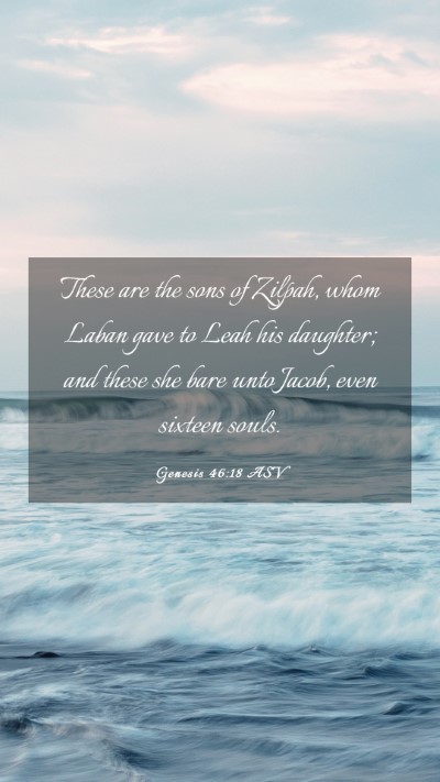 Picture 03 - Genesis 46:18 ASV Mobile Phone Wallpaper - These are the sons of Zilpah, whom Laban gave to - Mobile Bible Verse Wallpaper