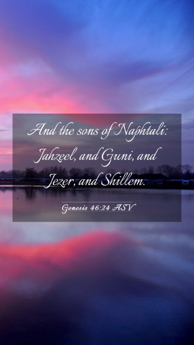 Picture 03 - Genesis 46:24 ASV Mobile Phone Wallpaper - And the sons of Naphtali: Jahzeel, and Guni, and - Mobile Bible Verse Wallpaper
