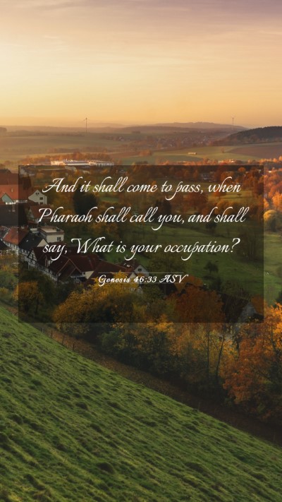 Picture 03 - Genesis 46:33 ASV Mobile Phone Wallpaper - And it shall come to pass, when Pharaoh shall - Mobile Bible Verse Wallpaper