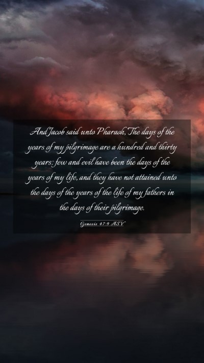 Picture 03 - Genesis 47:9 ASV Mobile Phone Wallpaper - And Jacob said unto Pharaoh, The days of the - Mobile Bible Verse Wallpaper