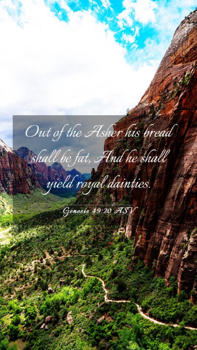 Picture 03 - Genesis 49:20 ASV Mobile Phone Wallpaper - Out of the Asher his bread shall be fat, And he - Mobile Bible Verse Wallpaper