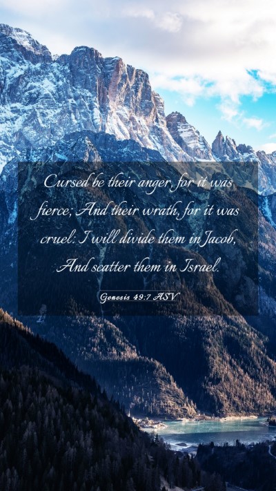 Picture 03 - Genesis 49:7 ASV Mobile Phone Wallpaper - Cursed be their anger, for it was fierce; And - Mobile Bible Verse Wallpaper