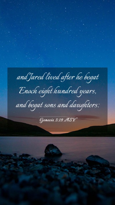 Picture 03 - Genesis 5:19 ASV Mobile Phone Wallpaper - and Jared lived after he begat Enoch eight - Mobile Bible Verse Wallpaper