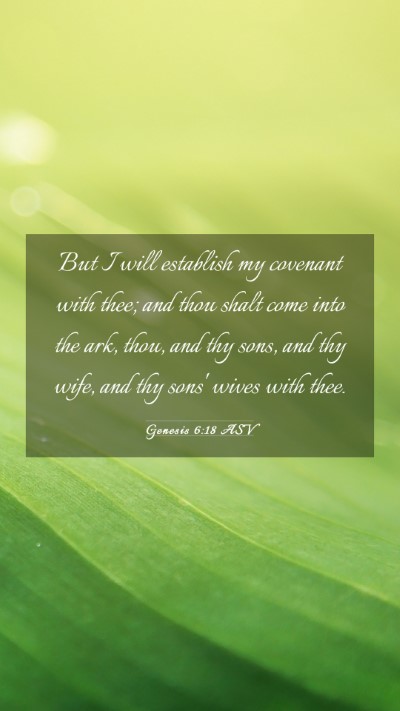Picture 03 - Genesis 6:18 ASV Mobile Phone Wallpaper - But I will establish my covenant with thee; and - Mobile Bible Verse Wallpaper