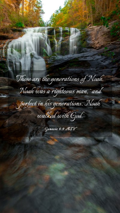 Picture 03 - Genesis 6:9 ASV Mobile Phone Wallpaper - These are the generations of Noah. Noah was a - Mobile Bible Verse Wallpaper