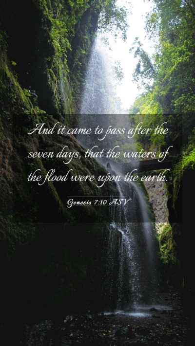 Picture 03 - Genesis 7:10 ASV Mobile Phone Wallpaper - And it came to pass after the seven days, that - Mobile Bible Verse Wallpaper