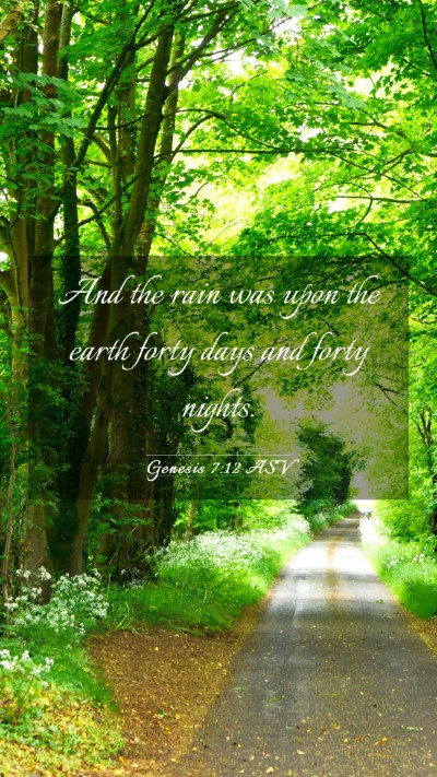 Picture 03 - Genesis 7:12 ASV Mobile Phone Wallpaper - And the rain was upon the earth forty days and - Mobile Bible Verse Wallpaper
