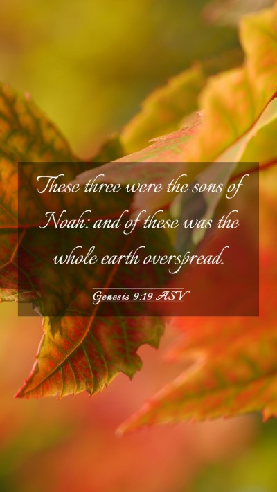 Picture 03 - Genesis 9:19 ASV Mobile Phone Wallpaper - These three were the sons of Noah: and of these - Mobile Bible Verse Wallpaper