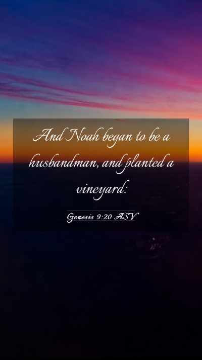 Picture 03 - Genesis 9:20 ASV Mobile Phone Wallpaper - And Noah began to be a husbandman, and planted a - Mobile Bible Verse Wallpaper
