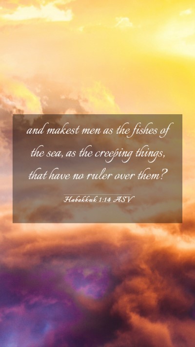 Picture 03 - Habakkuk 1:14 ASV Mobile Phone Wallpaper - and makest men as the fishes of the sea, as the - Mobile Bible Verse Wallpaper