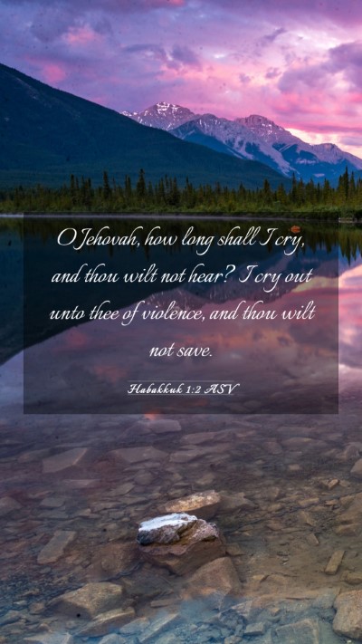 Picture 03 - Habakkuk 1:2 ASV Mobile Phone Wallpaper - O Jehovah, how long shall I cry, and thou wilt - Mobile Bible Verse Wallpaper