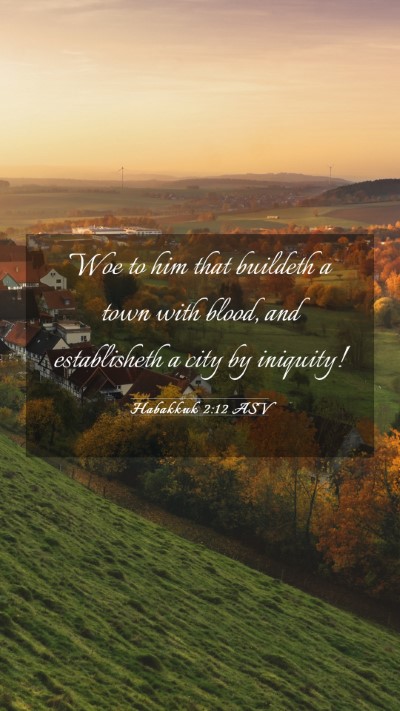 Picture 03 - Habakkuk 2:12 ASV Mobile Phone Wallpaper - Woe to him that buildeth a town with blood, and - Mobile Bible Verse Wallpaper