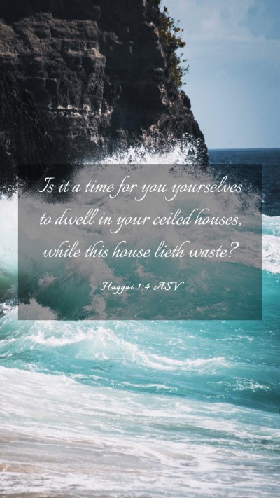 Picture 03 - Haggai 1:4 ASV Mobile Phone Wallpaper - Is it a time for you yourselves to dwell in your - Mobile Bible Verse Wallpaper