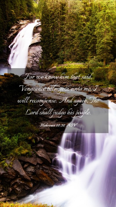 Picture 03 - Hebrews 10:30 ASV Mobile Phone Wallpaper - For we know him that said, Vengeance belongeth - Mobile Bible Verse Wallpaper