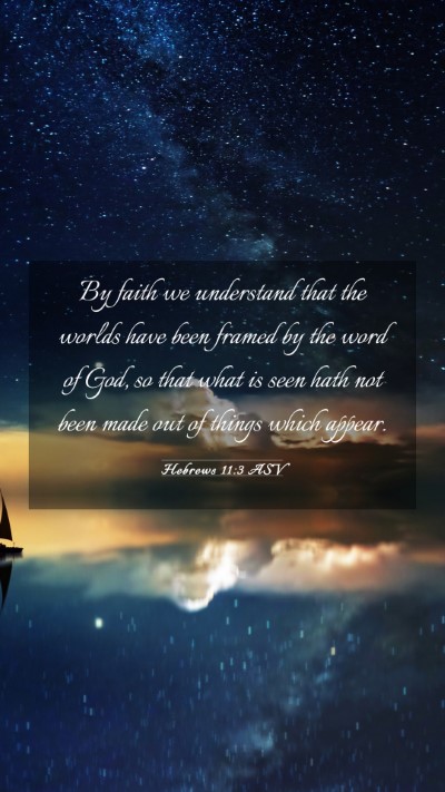 Picture 03 - Hebrews 11:3 ASV Mobile Phone Wallpaper - By faith we understand that the worlds have been - Mobile Bible Verse Wallpaper