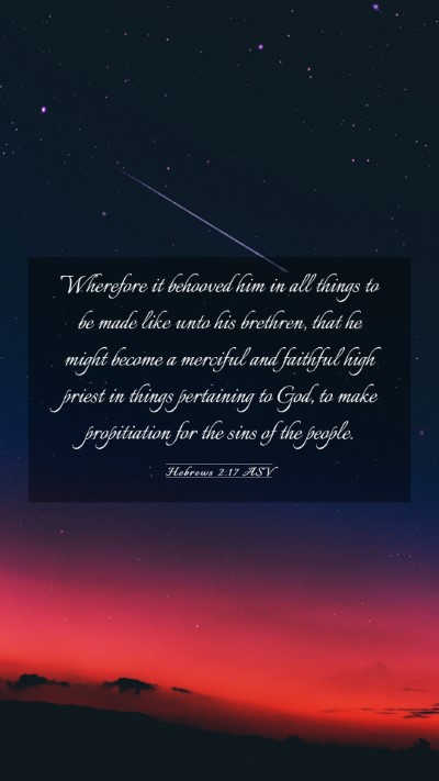 Picture 03 - Hebrews 2:17 ASV Mobile Phone Wallpaper - Wherefore it behooved him in all things to be - Mobile Bible Verse Wallpaper