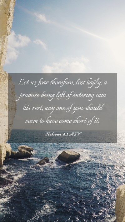 Picture 03 - Hebrews 4:1 ASV Mobile Phone Wallpaper - Let us fear therefore, lest haply, a promise - Mobile Bible Verse Wallpaper