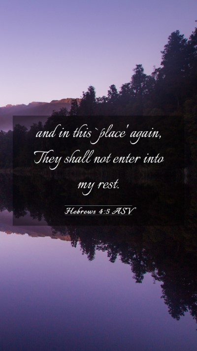 Picture 03 - Hebrews 4:5 ASV Mobile Phone Wallpaper - and in this `place' again, They shall not enter - Mobile Bible Verse Wallpaper