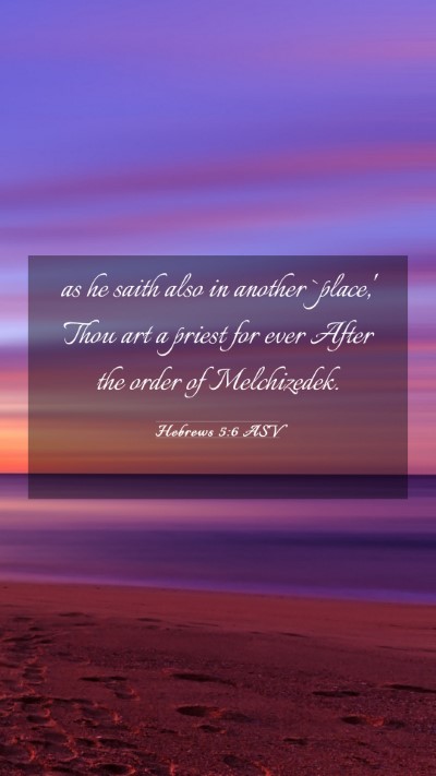 Picture 03 - Hebrews 5:6 ASV Mobile Phone Wallpaper - as he saith also in another `place,' Thou art a - Mobile Bible Verse Wallpaper