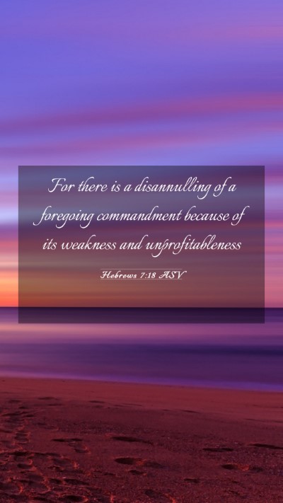 Picture 03 - Hebrews 7:18 ASV Mobile Phone Wallpaper - For there is a disannulling of a foregoing - Mobile Bible Verse Wallpaper