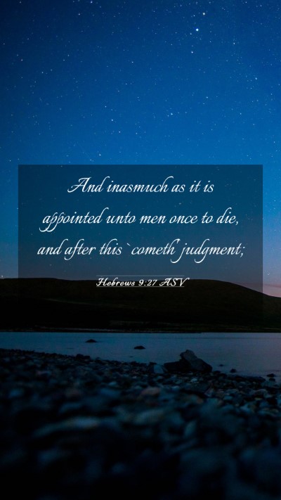 Picture 03 - Hebrews 9:27 ASV Mobile Phone Wallpaper - And inasmuch as it is appointed unto men once to - Mobile Bible Verse Wallpaper