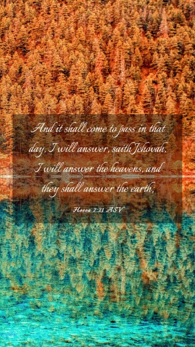 Picture 03 - Hosea 2:21 ASV Mobile Phone Wallpaper - And it shall come to pass in that day, I will - Mobile Bible Verse Wallpaper