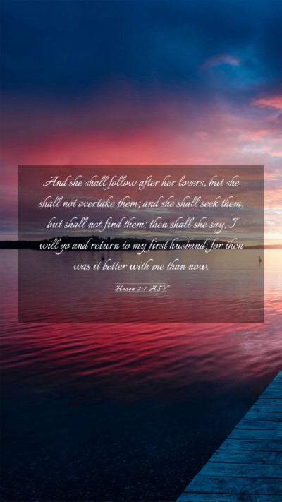 Picture 03 - Hosea 2:7 ASV Mobile Phone Wallpaper - And she shall follow after her lovers, but she - Mobile Bible Verse Wallpaper