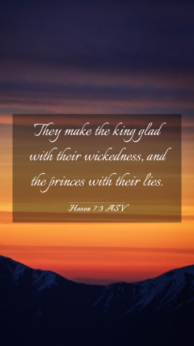 Picture 03 - Hosea 7:3 ASV Mobile Phone Wallpaper - They make the king glad with their wickedness, - Mobile Bible Verse Wallpaper
