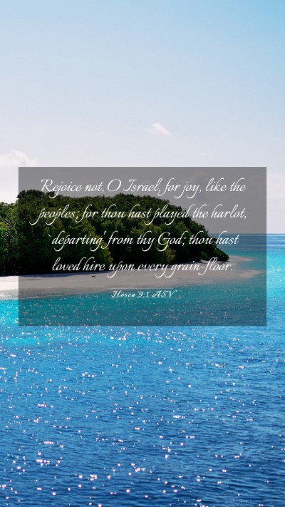 Picture 03 - Hosea 9:1 ASV Mobile Phone Wallpaper - Rejoice not, O Israel, for joy, like the peoples; - Mobile Bible Verse Wallpaper