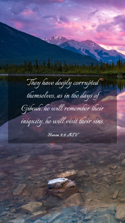 Picture 03 - Hosea 9:9 ASV Mobile Phone Wallpaper - They have deeply corrupted themselves, as in the - Mobile Bible Verse Wallpaper