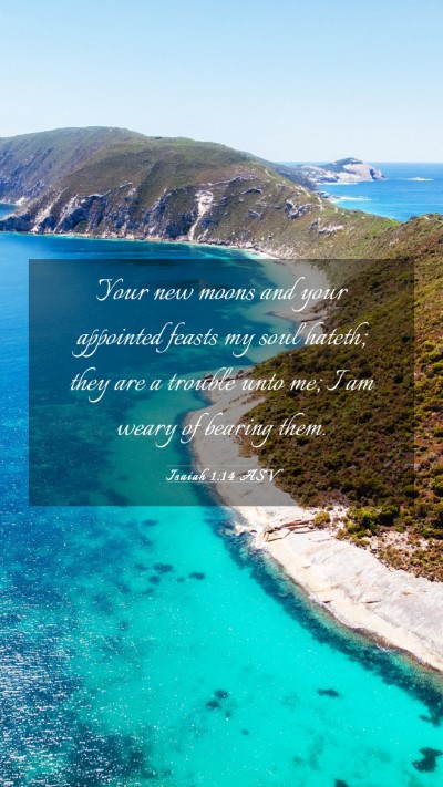Picture 03 - Isaiah 1:14 ASV Mobile Phone Wallpaper - Your new moons and your appointed feasts my soul - Mobile Bible Verse Wallpaper