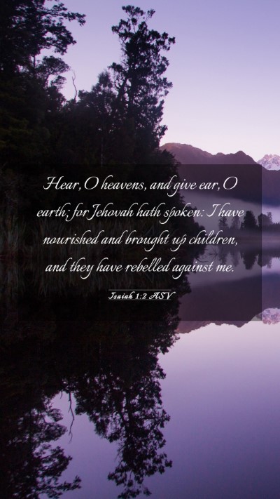 Picture 03 - Isaiah 1:2 ASV Mobile Phone Wallpaper - Hear, O heavens, and give ear, O earth; for - Mobile Bible Verse Wallpaper