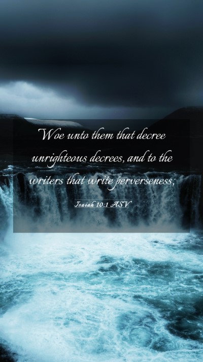 Picture 03 - Isaiah 10:1 ASV Mobile Phone Wallpaper - Woe unto them that decree unrighteous decrees, - Mobile Bible Verse Wallpaper
