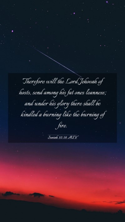Picture 03 - Isaiah 10:16 ASV Mobile Phone Wallpaper - Therefore will the Lord, Jehovah of hosts, send - Mobile Bible Verse Wallpaper