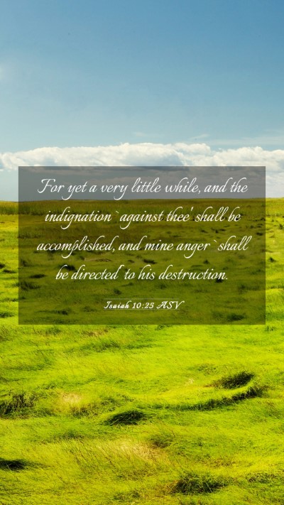 Picture 03 - Isaiah 10:25 ASV Mobile Phone Wallpaper - For yet a very little while, and the indignation - Mobile Bible Verse Wallpaper