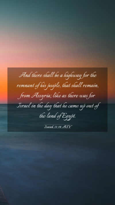 Picture 03 - Isaiah 11:16 ASV Mobile Phone Wallpaper - And there shall be a highway for the remnant of - Mobile Bible Verse Wallpaper