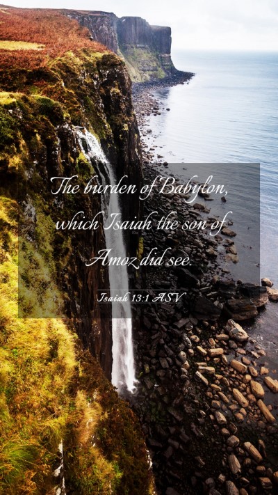 Picture 03 - Isaiah 13:1 ASV Mobile Phone Wallpaper - The burden of Babylon, which Isaiah the son of - Mobile Bible Verse Wallpaper