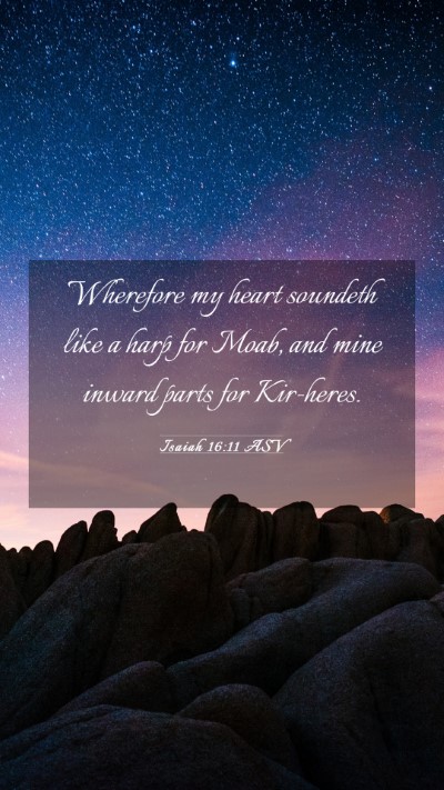 Picture 03 - Isaiah 16:11 ASV Mobile Phone Wallpaper - Wherefore my heart soundeth like a harp for Moab, - Mobile Bible Verse Wallpaper